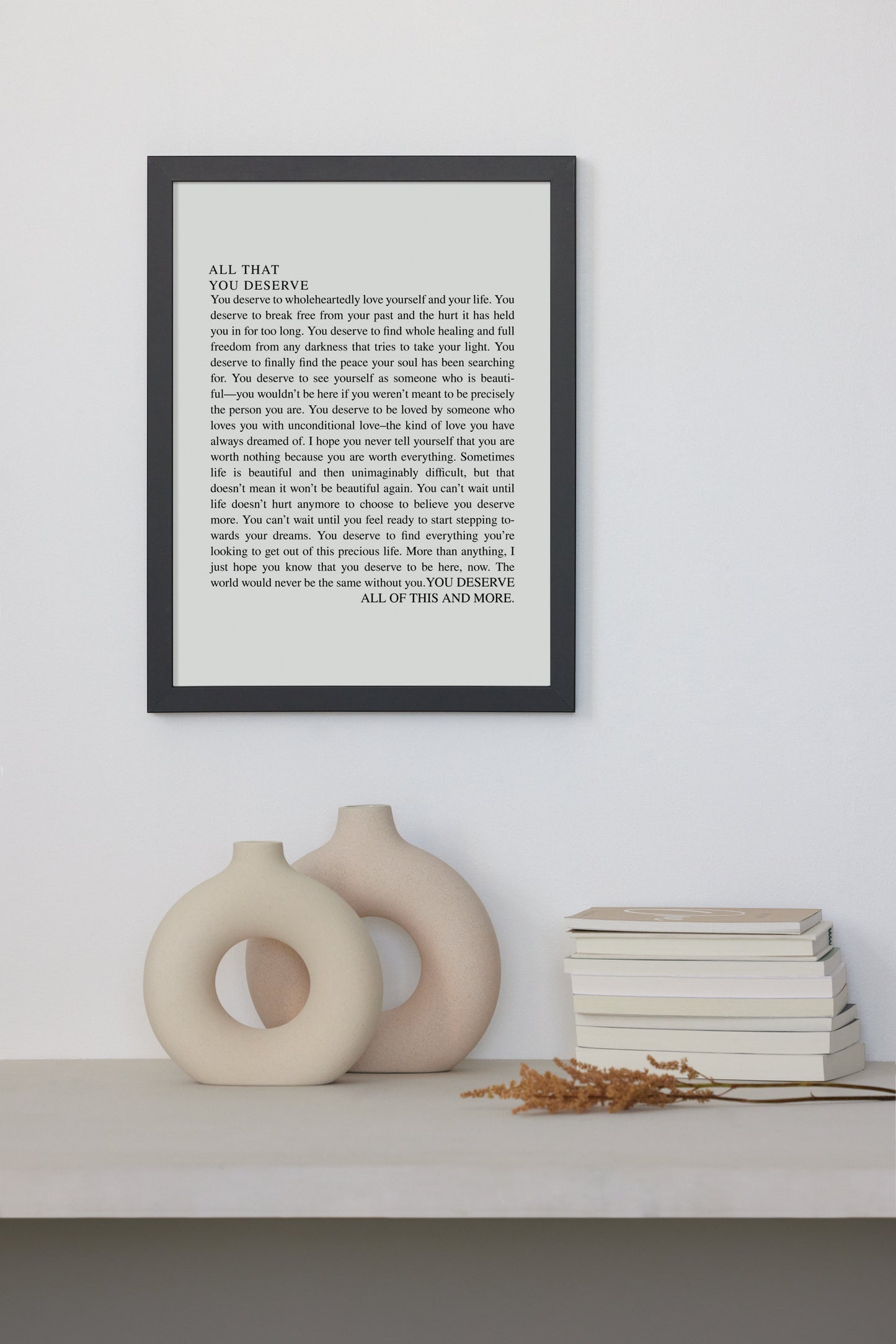 All That You Deserve Framed Print