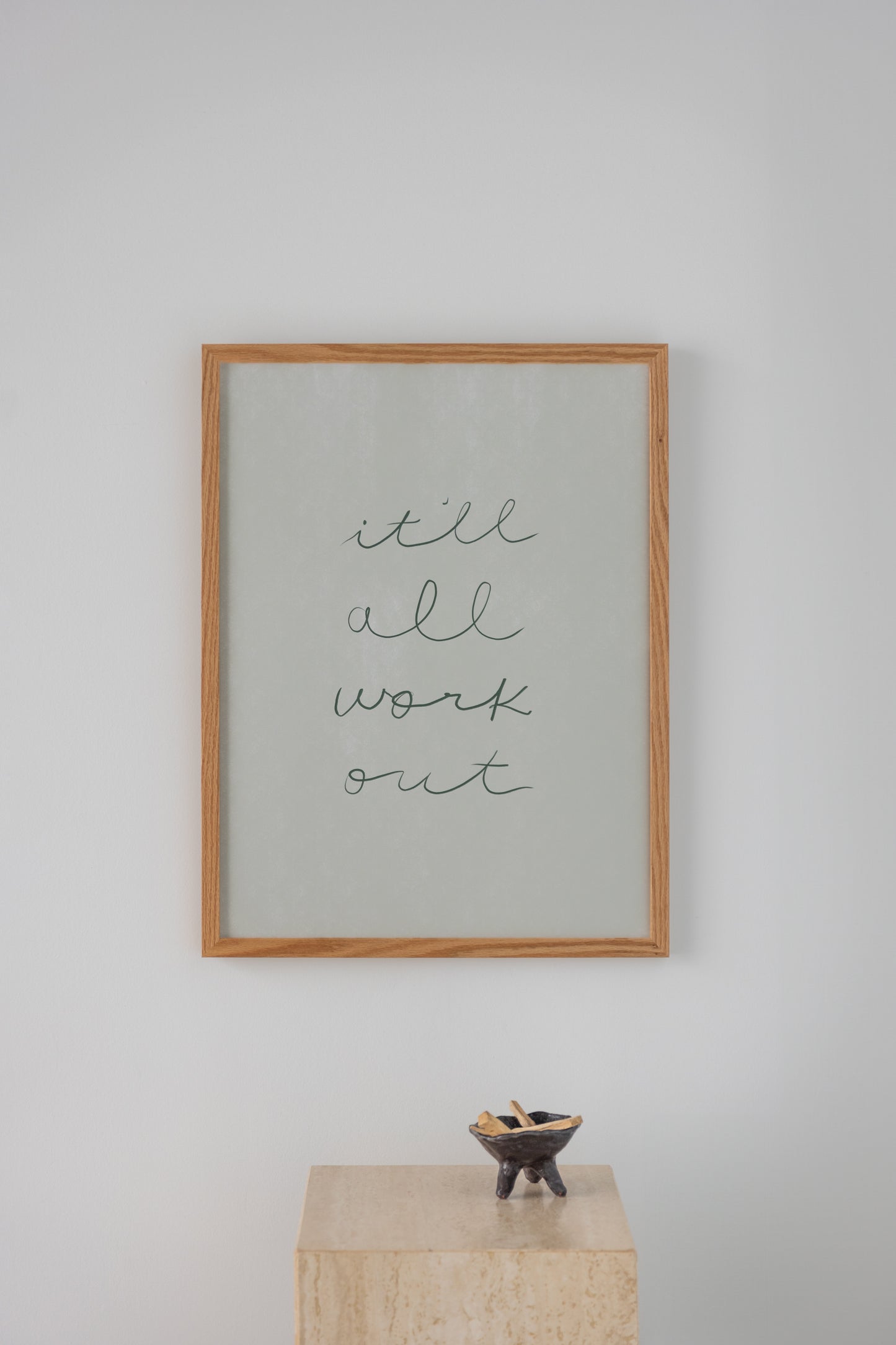 It'll All Work Out Print